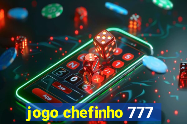 jogo chefinho 777