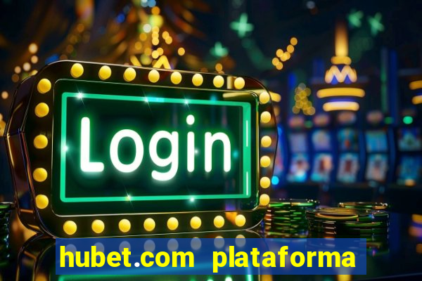 hubet.com plataforma de jogos