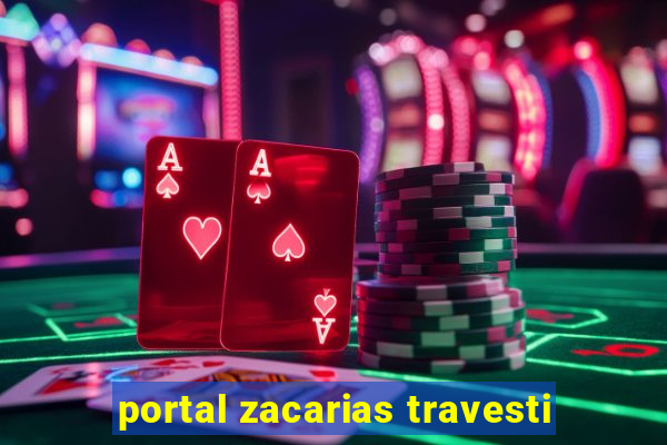 portal zacarias travesti