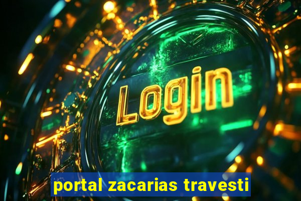 portal zacarias travesti