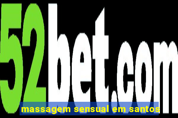 massagem sensual em santos