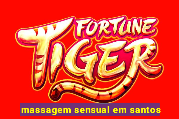 massagem sensual em santos