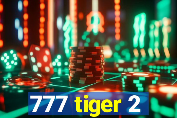 777 tiger 2