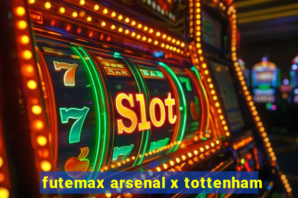 futemax arsenal x tottenham