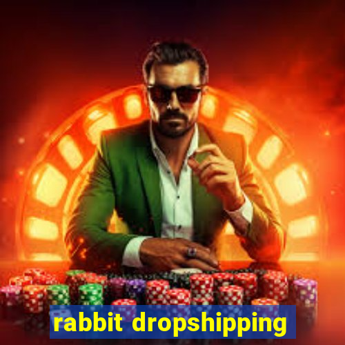 rabbit dropshipping