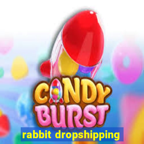 rabbit dropshipping