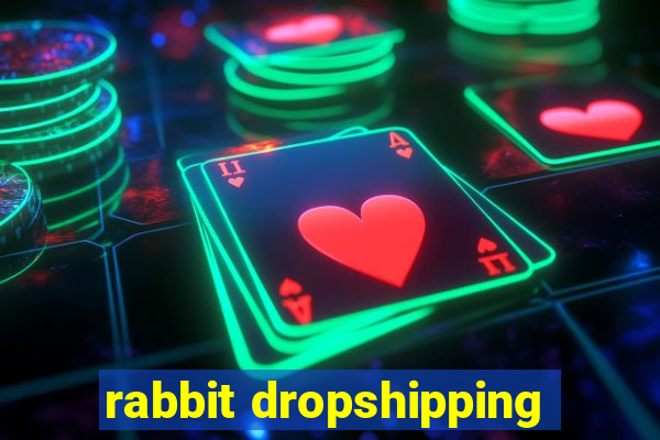 rabbit dropshipping