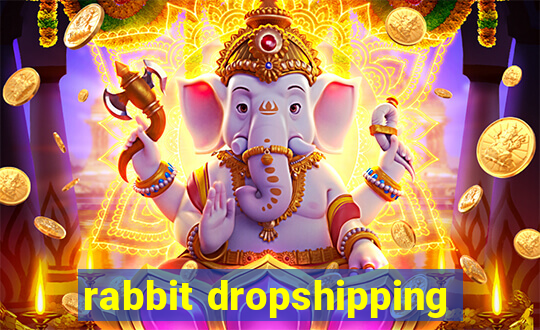 rabbit dropshipping