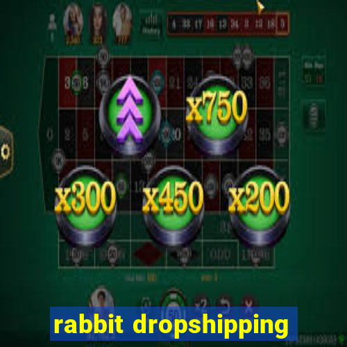 rabbit dropshipping