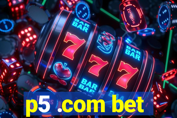 p5 .com bet