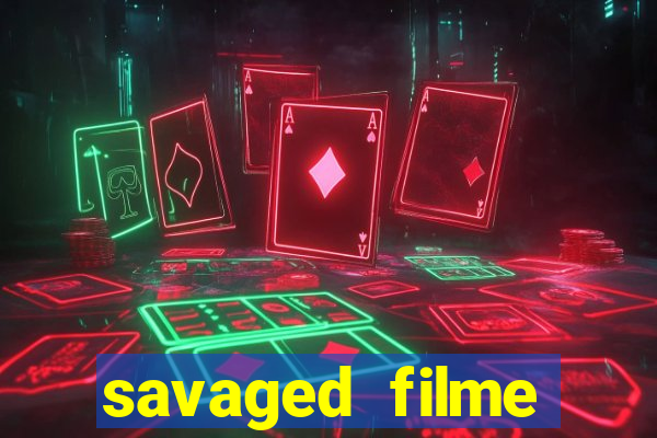 savaged filme completo dublado