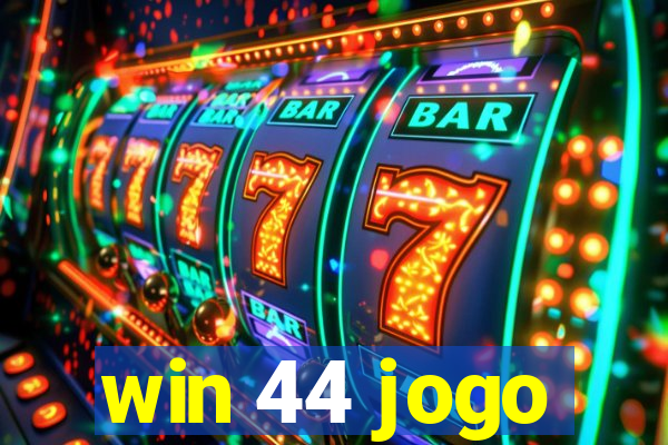 win 44 jogo