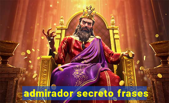 admirador secreto frases