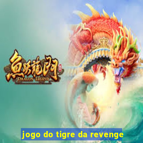 jogo do tigre da revenge