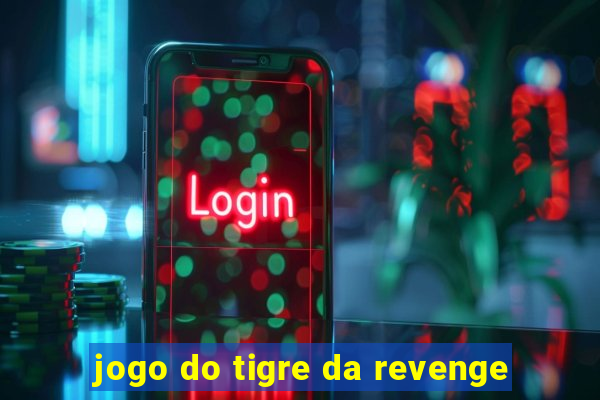 jogo do tigre da revenge