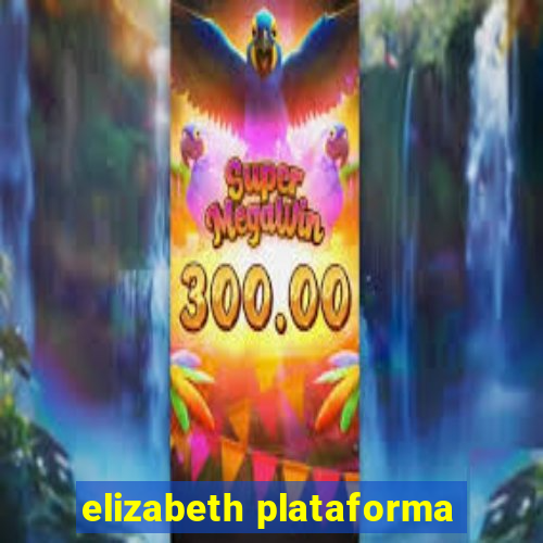 elizabeth plataforma