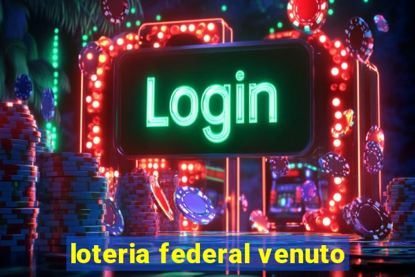 loteria federal venuto