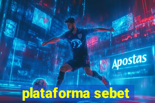 plataforma sebet