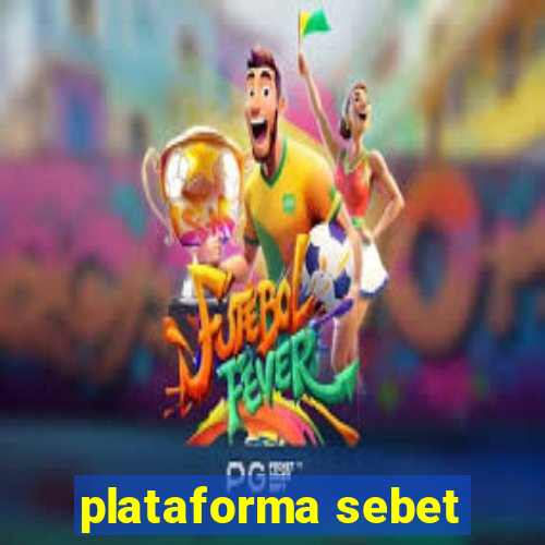 plataforma sebet