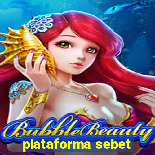 plataforma sebet