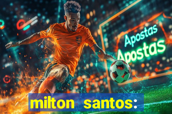 milton santos: biografia resumo