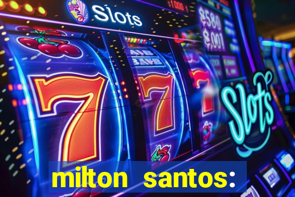 milton santos: biografia resumo