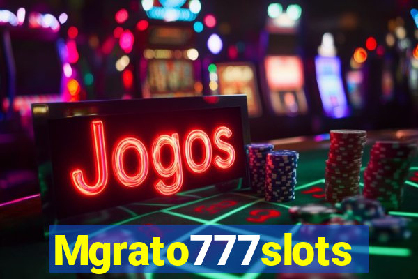 Mgrato777slots