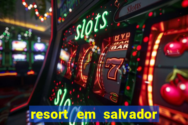 resort em salvador all inclusive