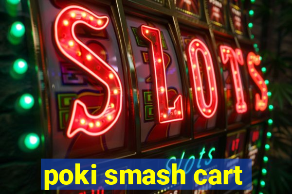 poki smash cart