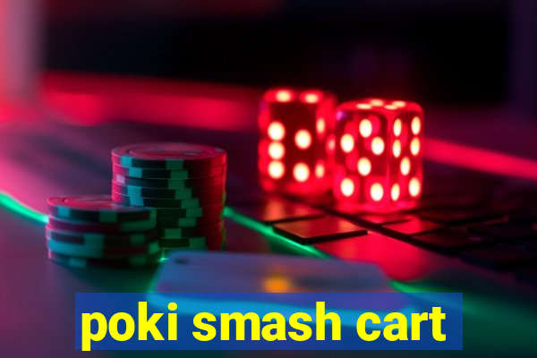 poki smash cart