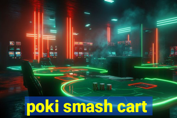 poki smash cart