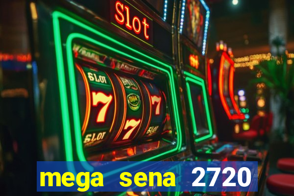 mega sena 2720 giga sena