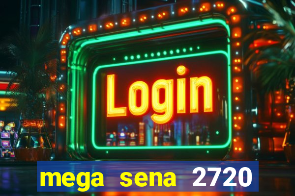 mega sena 2720 giga sena