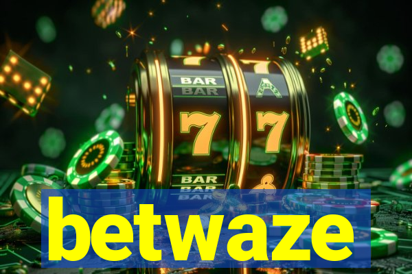 betwaze