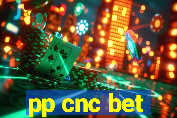 pp cnc bet