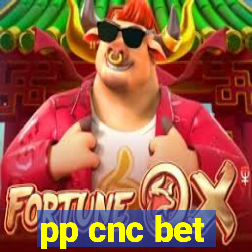 pp cnc bet