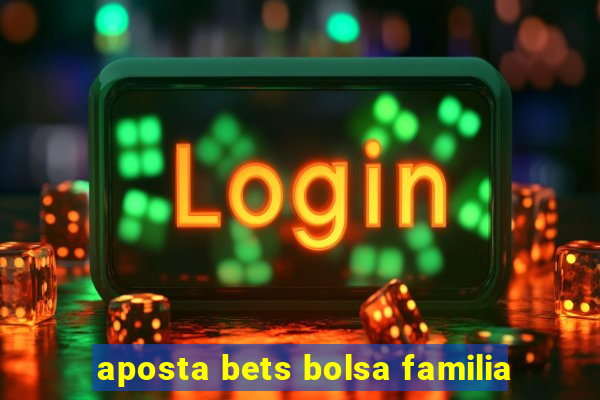 aposta bets bolsa familia