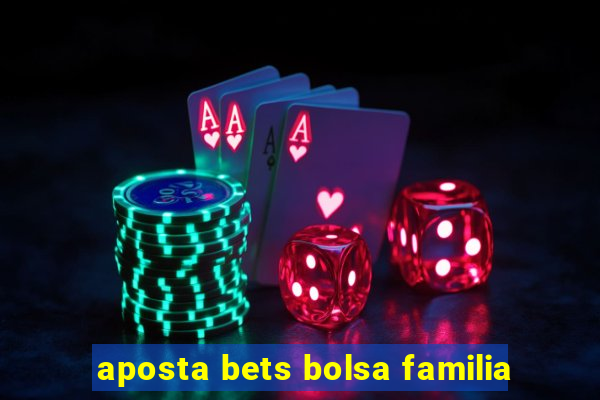 aposta bets bolsa familia