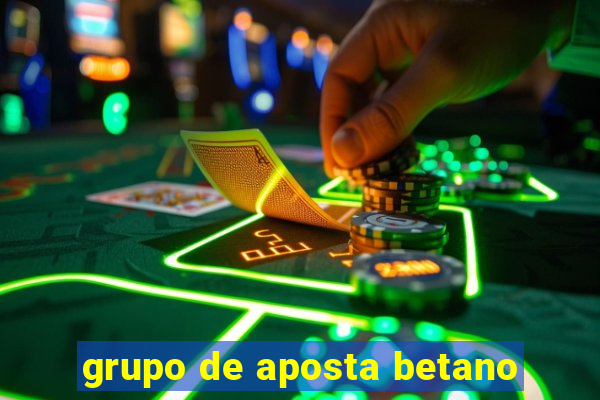 grupo de aposta betano