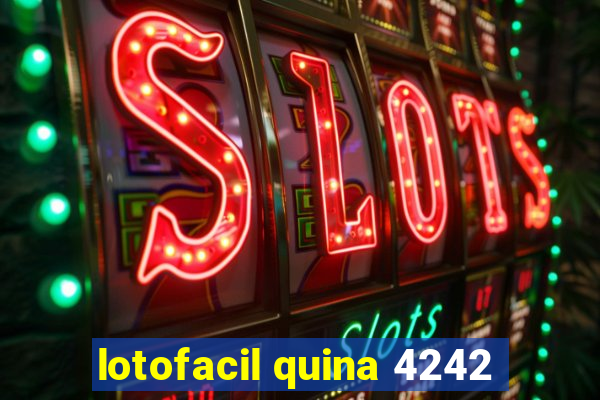 lotofacil quina 4242