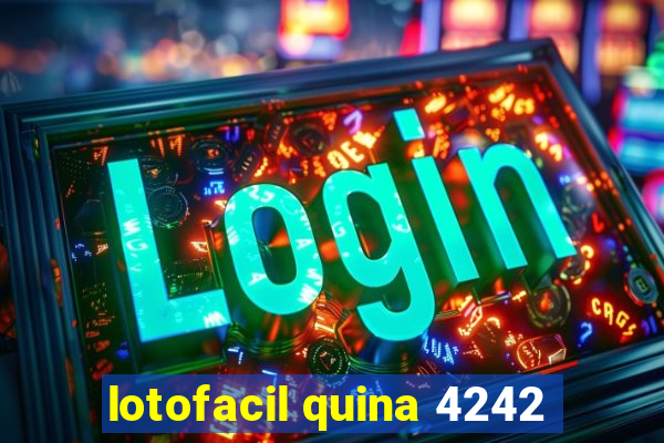 lotofacil quina 4242