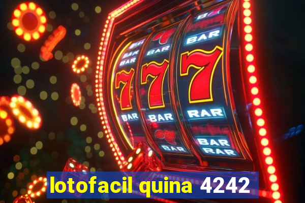 lotofacil quina 4242