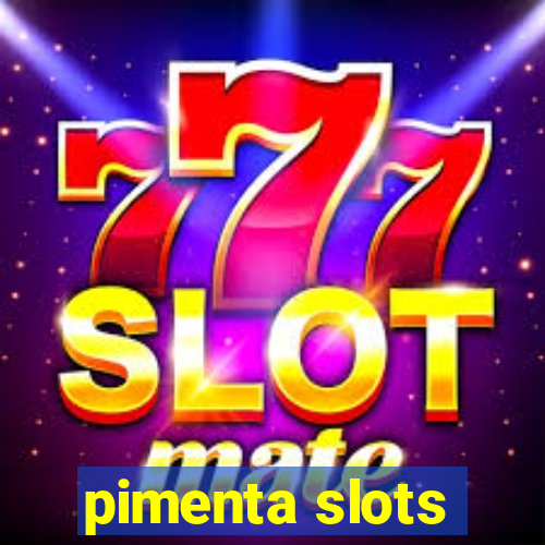 pimenta slots