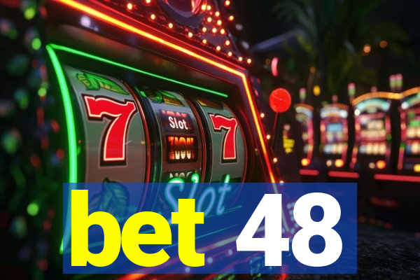 bet 48