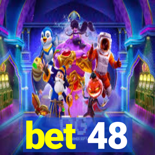 bet 48