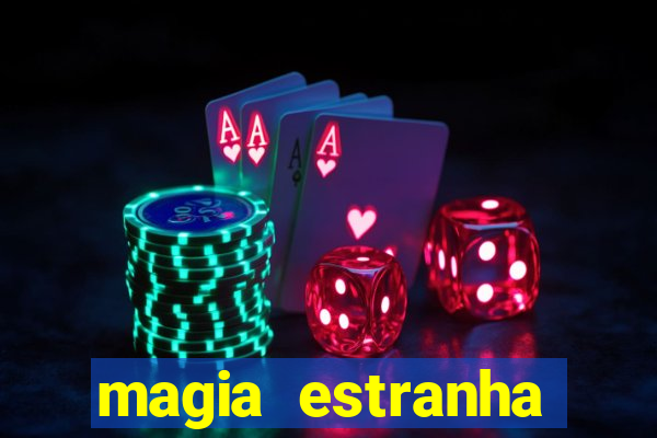 magia estranha filme completo dublado online