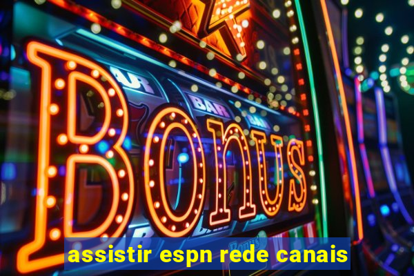 assistir espn rede canais