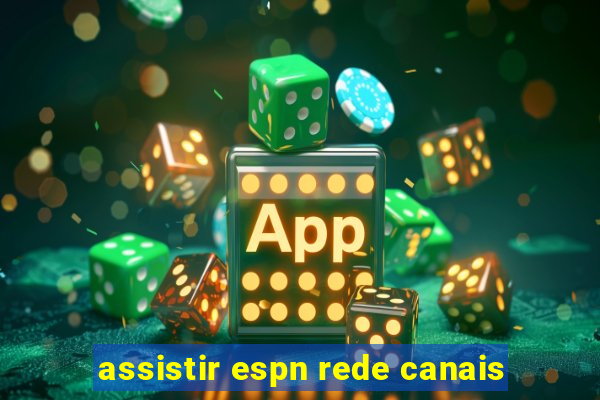 assistir espn rede canais