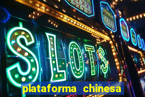 plataforma chinesa de jogo