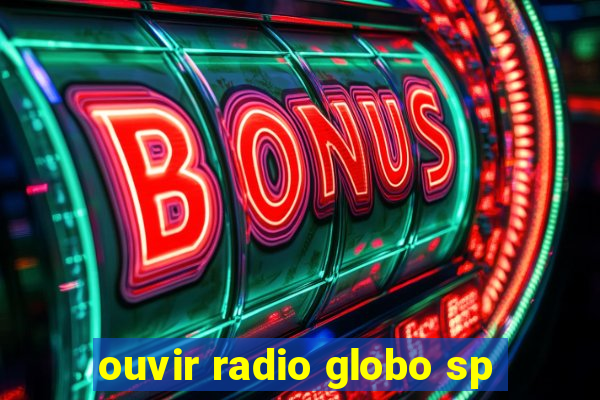 ouvir radio globo sp